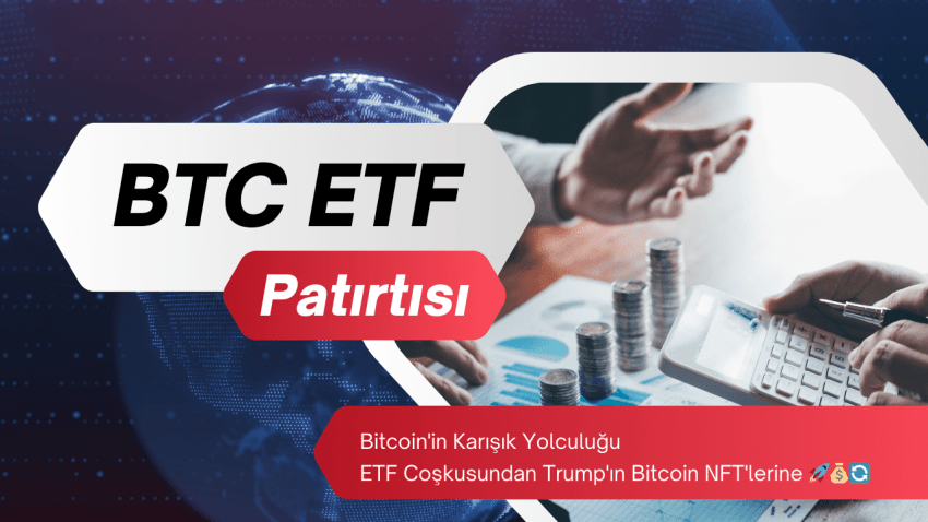 BTC ETF Patırtısı: Kurumsal Girişimler, Balina Hareketleri ve Trump’ın Bitcoin NFT’leri