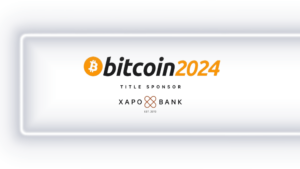 Xapo Bank, Bitcoin Konferansı 2024’ün Ana Sponsoru Oldu!